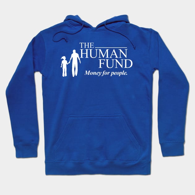 The Human Fund - Money for people. Hoodie by tvshirts